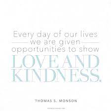 Kindness quotes can lead you down the path of being a kinder, more compassionate person. Every Day Of Our Lives We Can Be Kind Lds Quotes Church Quotes Life Hack Quotes