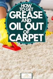 how to get grease and oil out of carpet