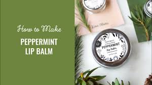 easy diy peppermint lip balm tutorial