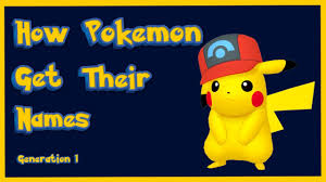 do pokemon get their names generation