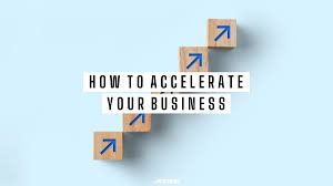7 Best Ways to Accelerate Your Business - The STRIVE