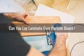 put laminate over particle board