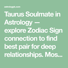 Taurus Soulmate in Astrology — explore Zodiac Sign ...
