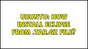 install eclipse from tar gz file