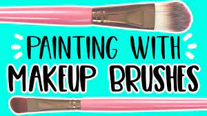 painting with makeup brushes you