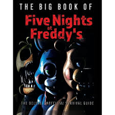 the big book of five nights at freddy s the deluxe unofficial survival guide book