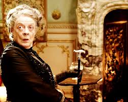Image result for downton abbey maggie smith quotes