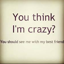 Discover famous quotes and sayings. Best Crazy Friends Quotes Best Quotes And Sayings