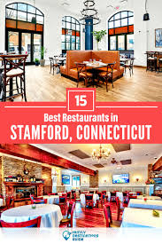 15 best restaurants in stamford ct for