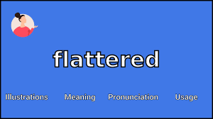 flattered meaning and unciation