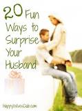 How can I surprise my husband randomly?