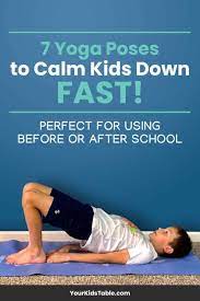 7 yoga poses to calm kids down fast