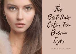 what color hair suits brown eyes 10