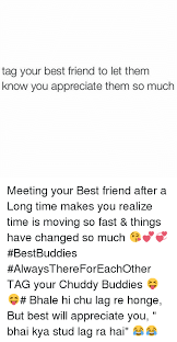 Today, we are going to learn possible questions and answers about meeting someone after a. Tag Your Best Friend To Let Them Know You Appreciate Them So Much Meeting Your Best Friend After A Long Time Makes You Realize Time Is Moving So Fast Things Have