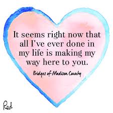 Quote from the bridges of madison county. Most Romantic Movie Quotes Best Lines From Films