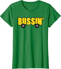 Amazon.com: Bussin' T-Shirt : Clothing, Shoes & Jewelry