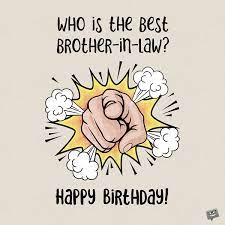 I wish you a wonderful day! Happy Birthday Brother In Law A Brother And A Friend
