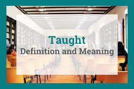 taught definition and meaning