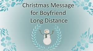 I just do not know how to be sweet to you. Romantic Christmas Messages For Boyfriend Long Distance