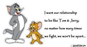Quotes about Tom And Jerry (20 quotes)