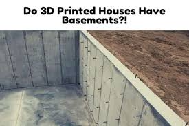 Do 3d Printed Houses Have Basements