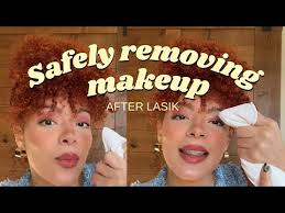 how to remove makeup after lasik you