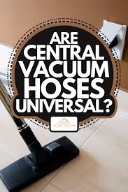 are central vacuum hoses universal