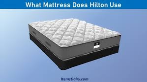what mattress does hilton use in depth