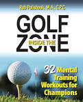 Golf Inside the Zone: 32 Mental Training Workouts for Champions ...