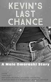 Kevin's Last Chance: A Male Omorashi Story by I M Burstyn | Goodreads