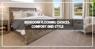 bedroom flooring choices comfort and