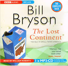 He begins his journey, made almost entirely by car, in his childhood hometown of des moines, iowa, heading from there towards the mississippi river, often reminiscing. Bill Bryson The Lost Continent 1992 Cd Discogs
