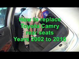 How To Replace Toyota Camry Rear Seats