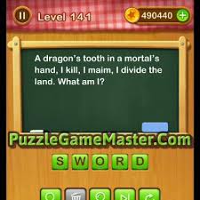They accomplish that by virtue of how imaginative and fun they are. Word Riddles Level 141 A Dragon S Tooth In A Mortal S Hand I Kill I Maim I Divide The Land What Am I Puzzle Game Master
