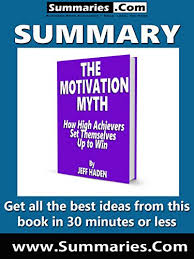 Amazon Com Summary Of The Motivation Myth By Jeff Haden