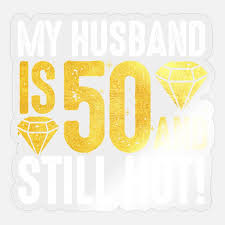 my husband is 50 and still hot 50th