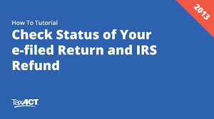 Check Status Of Your E Filed Return And Irs Refund For 2013 Taxes
