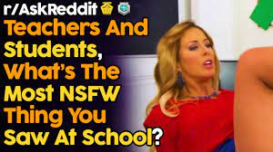 Teachers & Students, What's The Most NSFW Thing You Saw At School? - YouTube