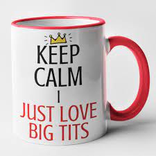 Keep Calm I Just Love Big Tits Mug Rude Novelty Funny Gift - Etsy Israel