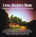 Long Journey Home: Bluegrass Songs of the Stanley Brothers