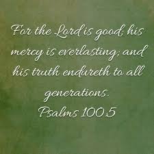 Psalms 100:5, King James Version (KJV) | Psalms, The lord is good, Psalm 100