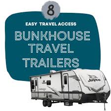8 bunkhouse travel trailers with easy