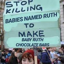 dopl3r.com - Memes - STOP KILLING BABIES NAMED RUTH TO MAKE BABY RUTH  CHOCOLATE BARS NO
