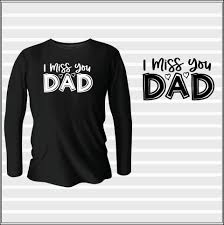 i miss you dad t shirt design with