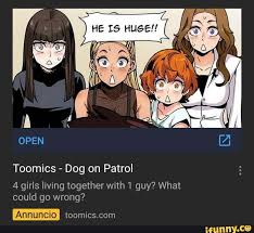 OPEN Toomics - Dog on Patrol Annuncio girls living together with 1 guy?  What could go wrong? - iFunny