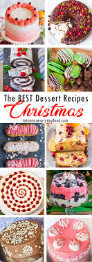 'tis the season for festive christmas desserts. The Best Christmas Dessert Recipes Tatyanas Everyday Food