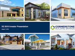 Maybe you would like to learn more about one of these? Cornerstone Building Brands Inc 2019 Q2 Results Earnings Call Slides Nyse Cnr Seeking Alpha