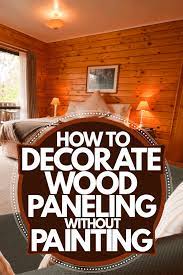 how to decorate wood paneling without