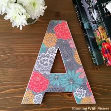 Decorate A Wooden Letter Using Mod Podge Running With Sisters