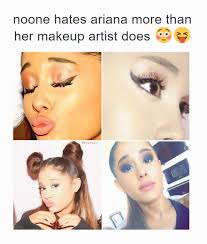 noone s ariana more than her makeup